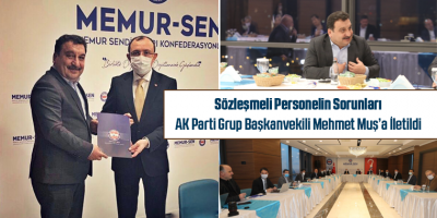 Sözleşmeli Personelin Sorunları AK Parti Grup Başkanvekili Mehmet Muş’a İletildi