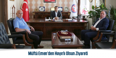 Müftü Emen’den Hayırlı Olsun Ziyareti