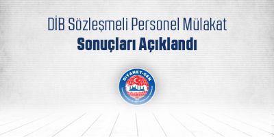 DİB Sözleşmeli Personel Mülakat Sonuçları Açıklandı
