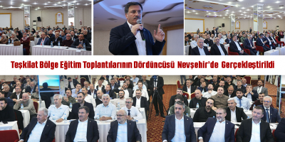 Teşkilat Bölge Eğitim Toplantılarının Dördüncüsü Nevşehir’de Gerçekleştirildi