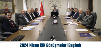 2024 Nisan KİK Görüşmeleri Başladı