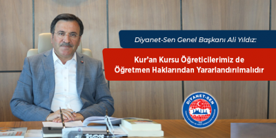 Kur’an Kursu Öğreticilerimiz de Öğretmen Haklarından Yararlandırılmalıdır