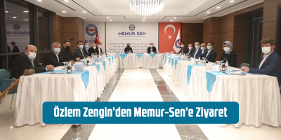 Özlem Zengin’den Memur-Sen’e Ziyaret
