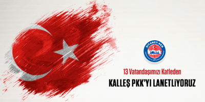 13 Vatandaşımızı Katleden  Kalleş PKK’yı Lanetliyoruz