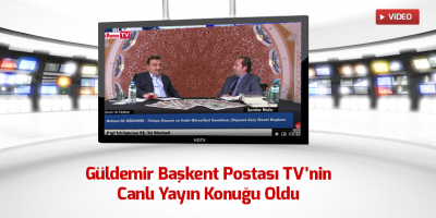 Güldemir Başkent Postası TV’nin Canlı Yayın Konuğu Oldu