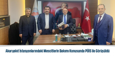 Akaryakıt İstasyonlarındaki Mescitlerin Bakımı Konusunda PÜİS ile Görüşüldü