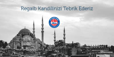 Regaib Kandilinizi Tebrik Ederiz