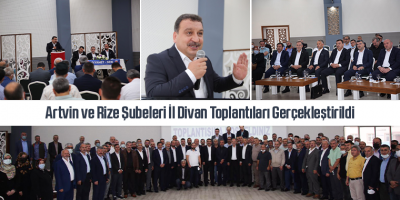Artvin ve Rize Şubeleri İl Divan Toplantıları Gerçekleştirildi
