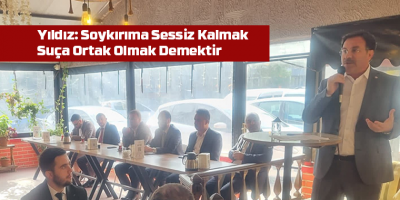 Yıldız: Soykırıma Sessiz Kalmak Suça Ortak Olmak Demektir