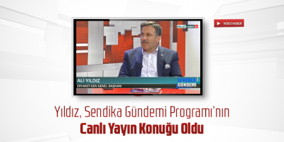 Yıldız, Sendika Gündemi Programı’nın Canlı Yayın Konuğu Oldu