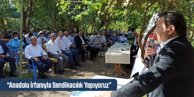 Güldemir: Anadolu İrfanıyla Sendikacılık Yapıyoruz