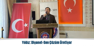 Yıldız: Diyanet-Sen Çözüm Üretiyor