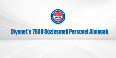 Diyanet’e 7800 Sözleşmeli Personel Alınacak
