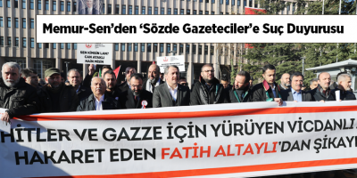Memur-Sen’den ‘Sözde Gazeteciler’e Suç Duyurusu