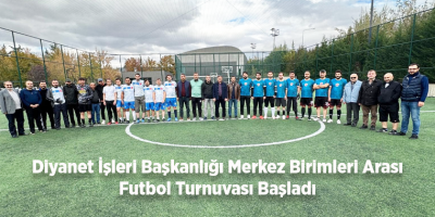 Diyanet İşleri Başkanlığı Merkez Birimleri Arası Futbol Turnuvası Başladı