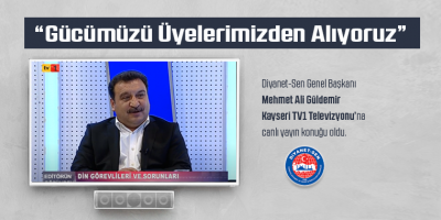 Güldemir: Gücümüzü Üyelerimizden Alıyoruz