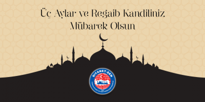 Üç Aylar ve Regaib Kandiliniz Mübarek Olsun