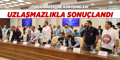Toplu Sözleşme Görüşmeleri Uzlaşmazlıkla Sonuçlandı