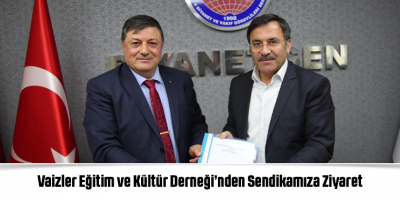 Vaizler Eğitim ve Kültür Derneği’nden Sendikamıza Ziyaret