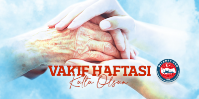 Geçmişten, Geleceğe Binlerce Yıllık Emanet, Vakıflar Haftası Kutlu Olsun