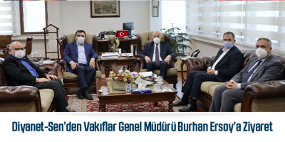 Diyanet-Sen’den Vakıflar Genel Müdürü Burhan Ersoy’a Ziyaret