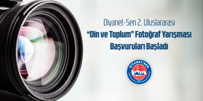 Diyanet-Sen 2. Uluslararası “Din ve Toplum” Fotoğraf Yarışması Başvuruları Başladı