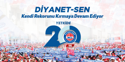    Diyanet-Sen Kendi Rekorunu Kırmaya Devam Ediyor  20. Kez Yetkiliyiz