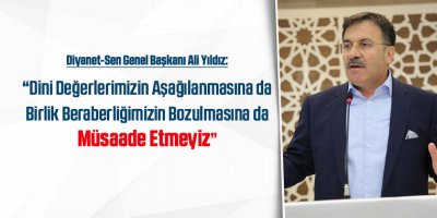 Dini Değerlerimizin Aşağılanmasına da Birlik Beraberliğimizin Bozulmasına da Müsaade Etmeyiz
