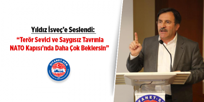 Yıldız İsveç’e Seslendi:  Terör Sevici ve Saygısız Tavrınla NATO Kapısı’nda Daha Çok Beklersin