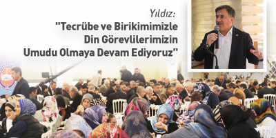 Yıldız: "Tecrübe ve Birikimimizle Din Görevlilerimizin Umudu Olmaya Devam Ediyoruz"