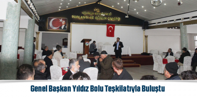 Genel Başkan Yıldız Bolu Teşkilatıyla Buluştu
