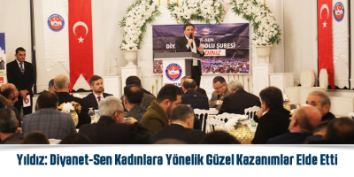 Yıldız: Diyanet-Sen Kadınlara Yönelik Güzel Kazanımlar Elde Etti