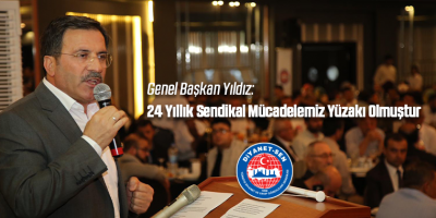 Yıldız: 24 Yıllık Sendikal Mücadelemiz Yüzakı Olmuştur