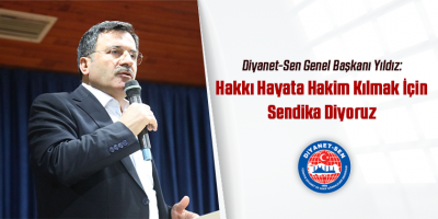 Yıldız: Hakkı Hayata Hakim Kılmak İçin Sendika Diyoruz
