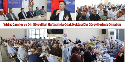 Yıldız: Camiler ve Din Görevlileri Haftası’nda Odak Noktası Din Görevlilerimiz Olmalıdır