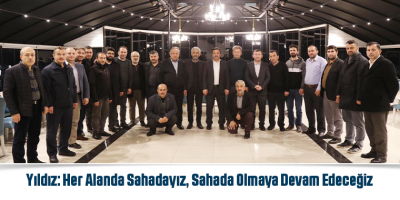 Yıldız, Her Alanda Sahadayız, Sahada Olmaya Devam Edeceğiz