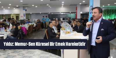 Yıldız: Memur-Sen Küresel Bir Emek Hareketidir