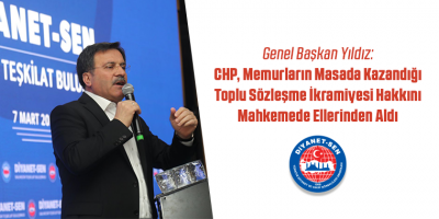 Yıldız: CHP, Memurların Masada Kazandığı Toplu Sözleşme İkramiyesi Hakkını Mahkemede Ellerinden Aldı