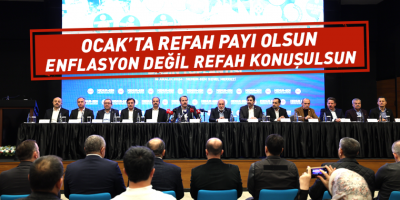 Ocak’ta Refah Payı Olsun, Enflasyon Değil Refah Konuşulsun