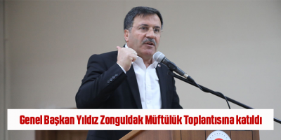 Genel Başkan Yıldız Zonguldak Müftülük Toplantısına katıldı