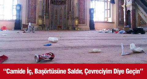 Camide İç, Başörtüsüne Saldır, Çevreciyim Diye Geçin
