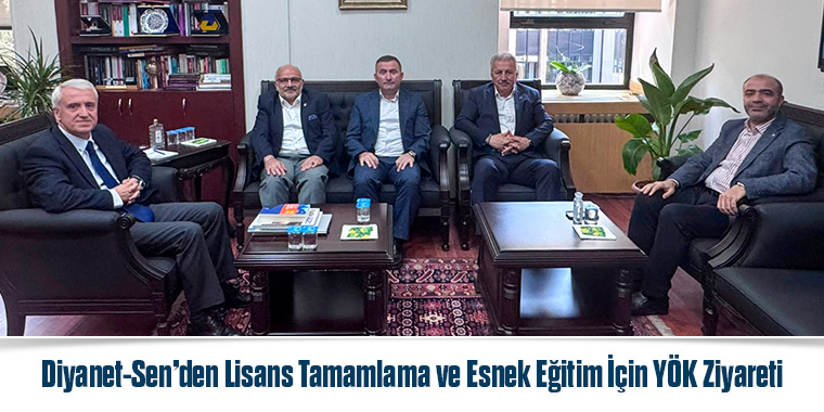 Diyanet-Sen’den Lisans Tamamlama ve Esnek Eğitim İçin YÖK Ziyareti
