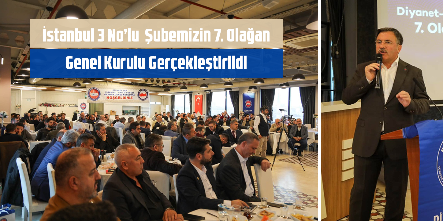 İstanbul 3 No’lu  Şubemizin 7. Olağan Genel Kurulu Gerçekleştirildi