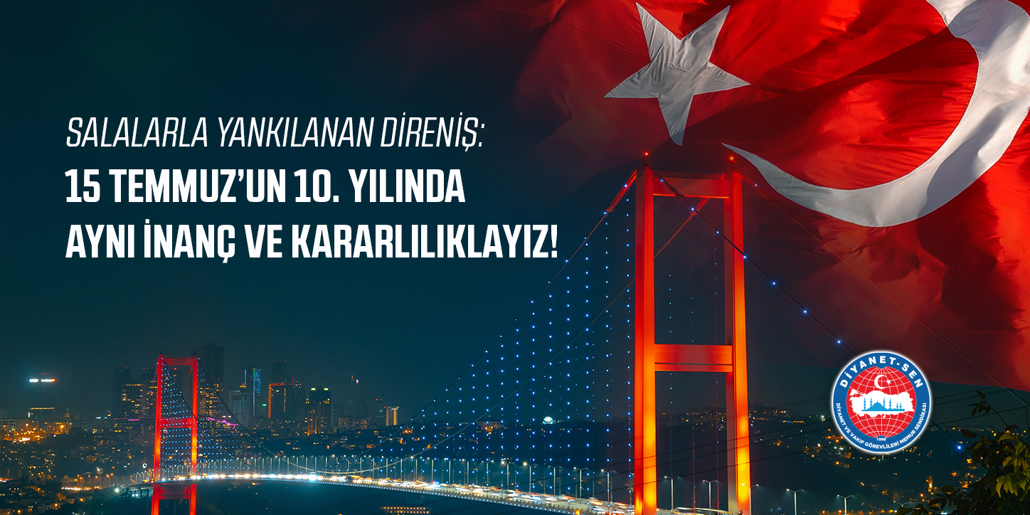 Salalarla Yankılanan Direniş: 15 Temmuz’un 10. Yılında Aynı İnanç Ve Kararlılıklayız!