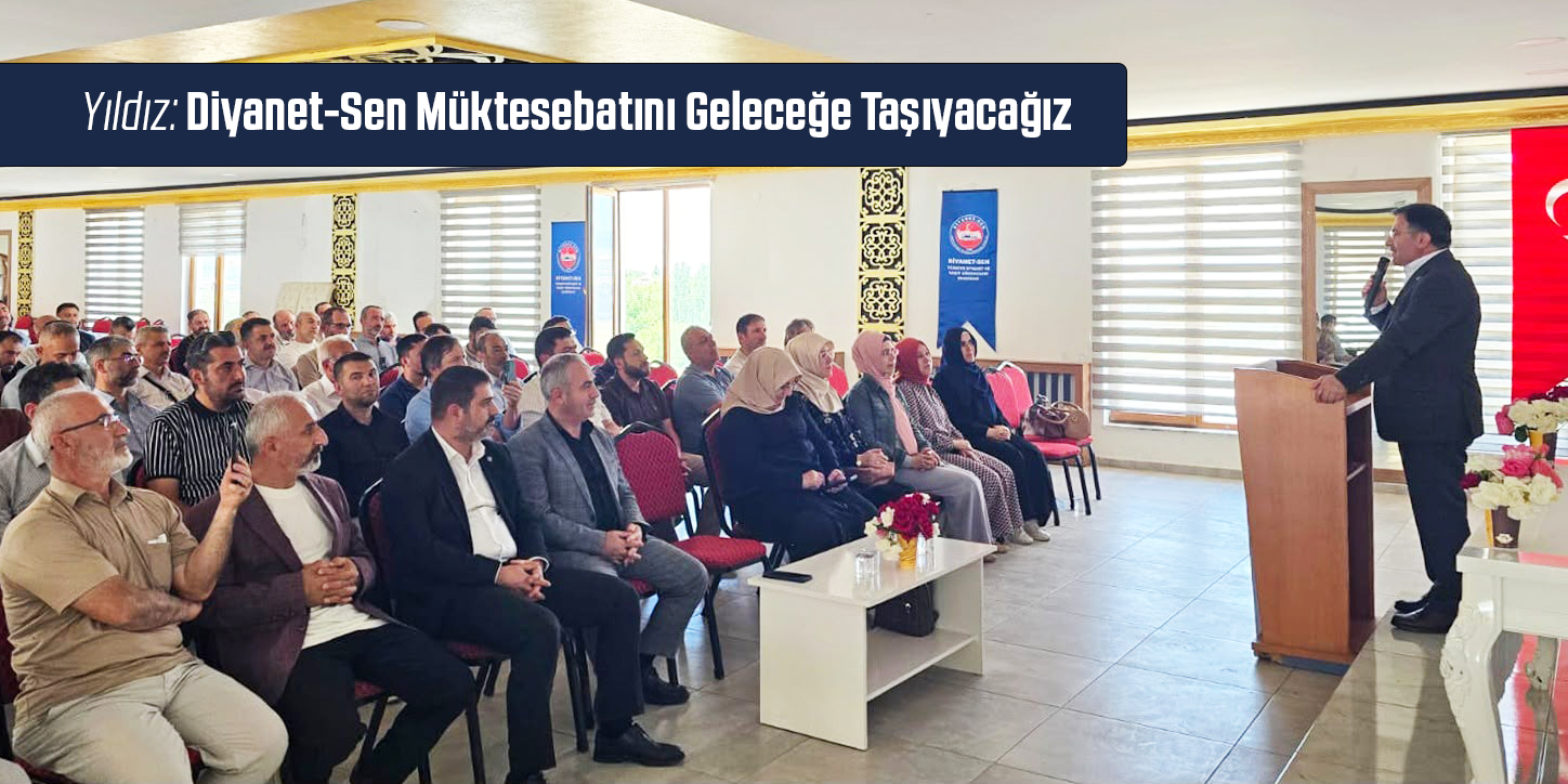 Genel Başkan Ali Yıldız: Diyanet-Sen Müktesebatını Geleceğe Taşıyacağız