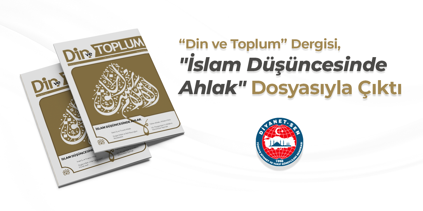"Din ve Toplum" Dergisi, "İslam Düşüncesinde Ahlak" Dosyasıyla Çıktı