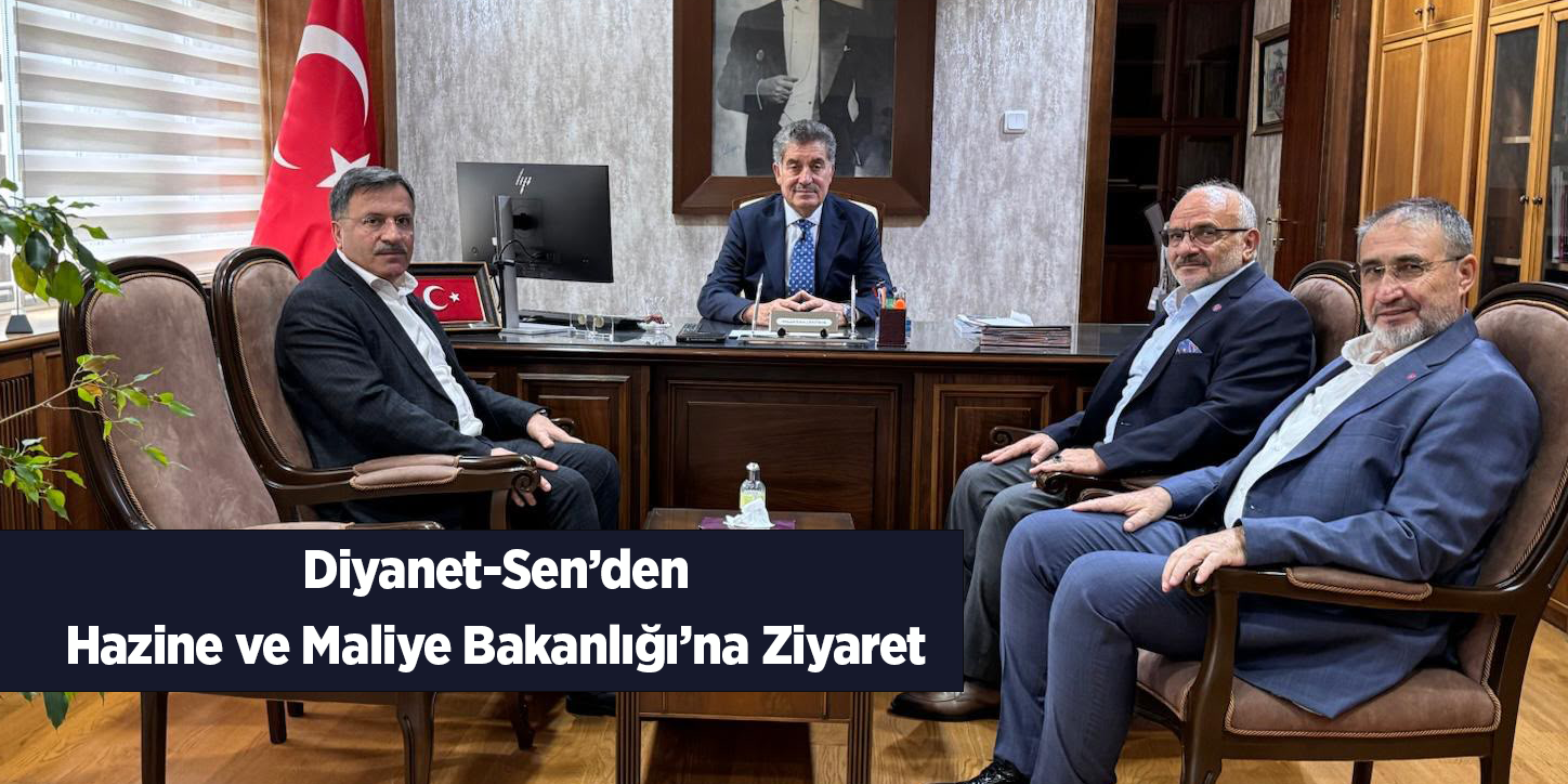 Diyanet-Sen’den Hazine ve Maliye Bakanlığı'na Ziyaret