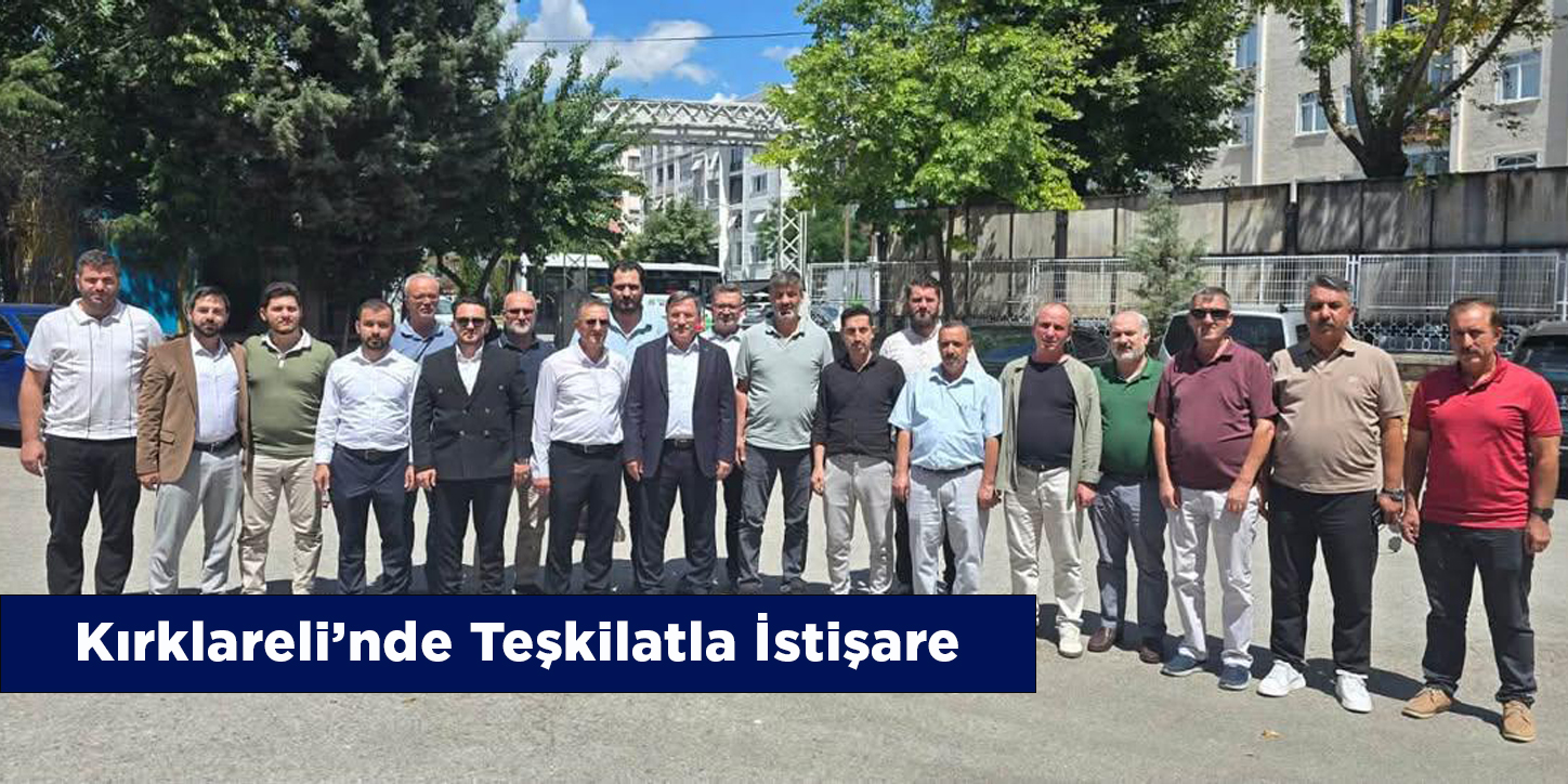 Kırklareli’nde Teşkilatla İstişare