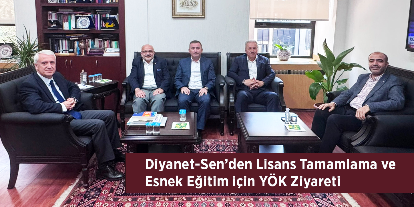 Diyanet-Sen’den Lisans Tamamlama ve Esnek Eğitim İçin YÖK Ziyareti