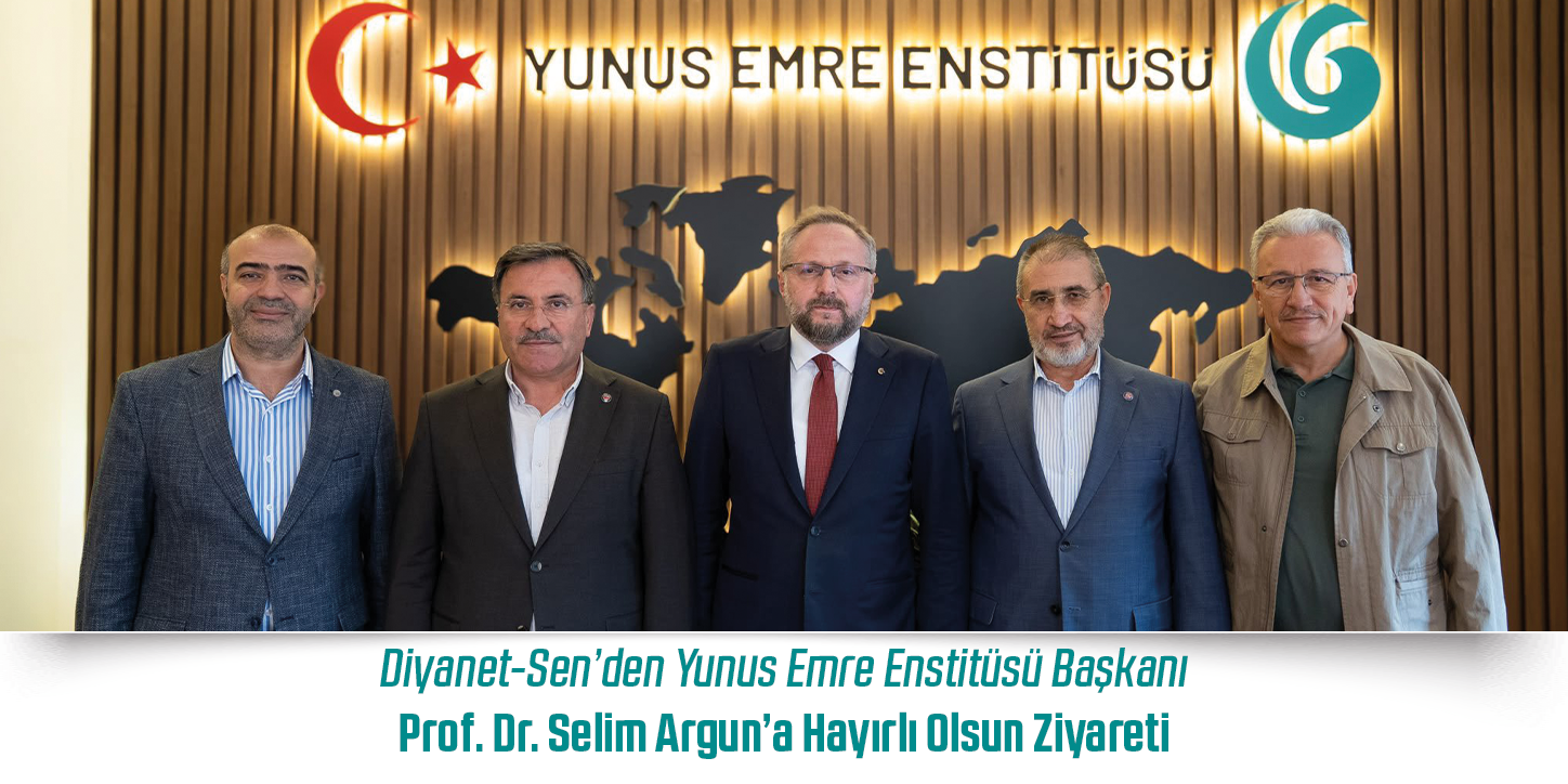 Diyanet-Sen’den Yunus Emre Enstitüsü Başkanı Prof. Dr. Selim Argun’a Hayırlı Olsun Ziyareti